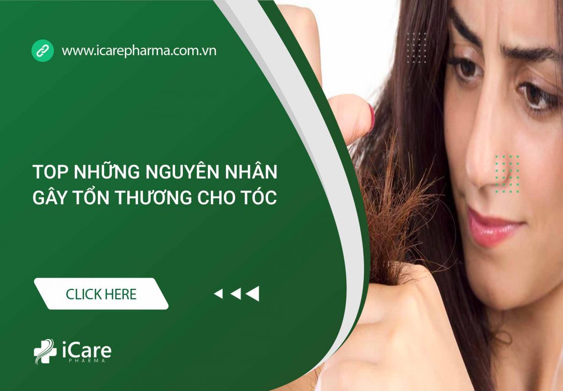 Top Những Nguyên Nhân Gây Tổn Thương Cho Tóc Icare Pharma