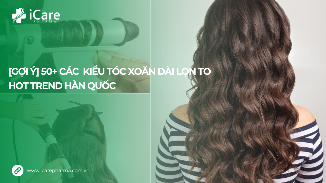 Các kiểu tóc xoăn dài lọn to