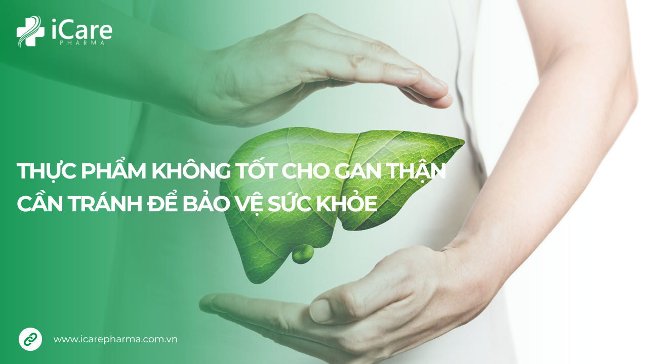 Thực phẩm không tốt cho gan thận