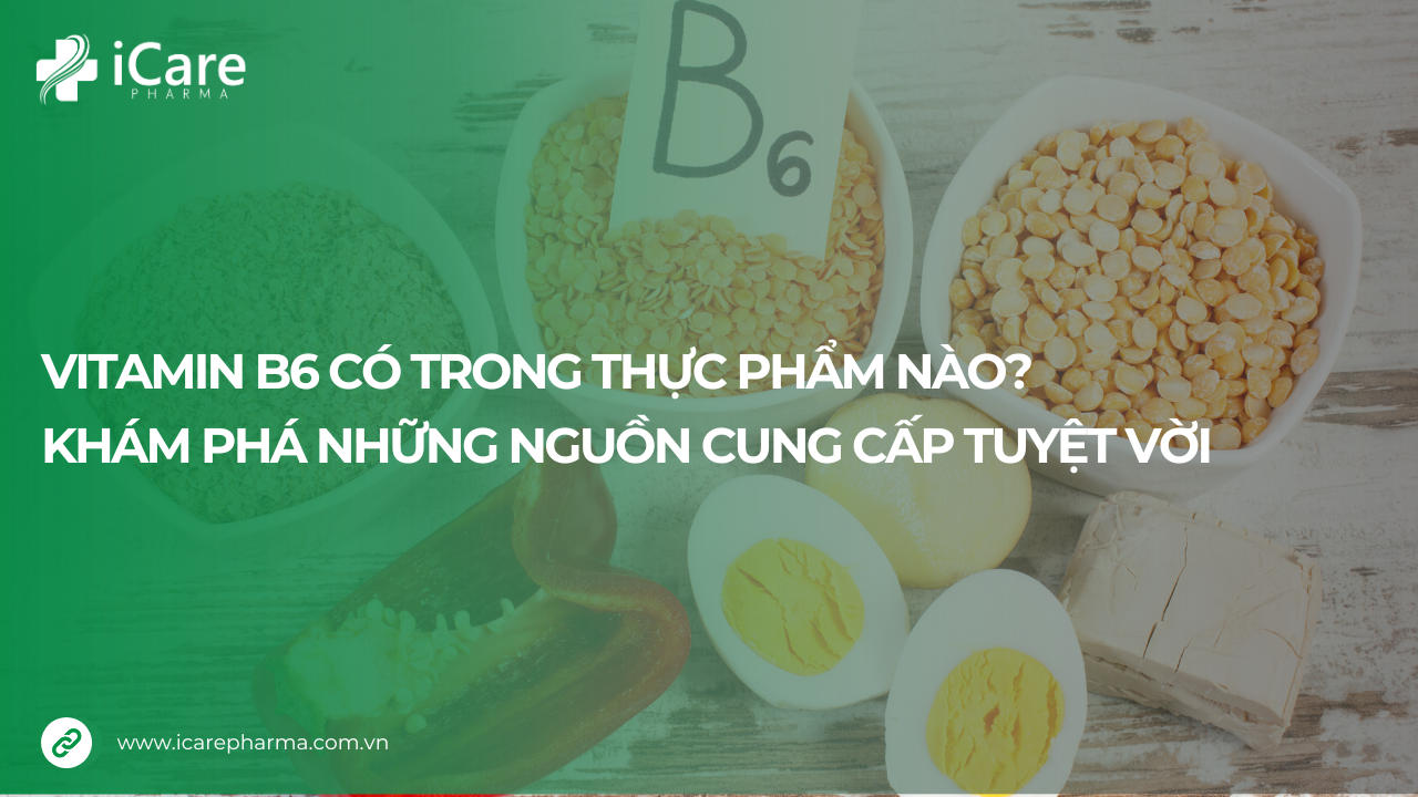 Vitamin B6 có trong thực phẩm nào