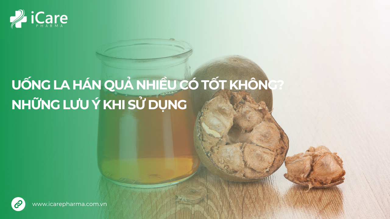 uống la hán quả nhiều có tốt không