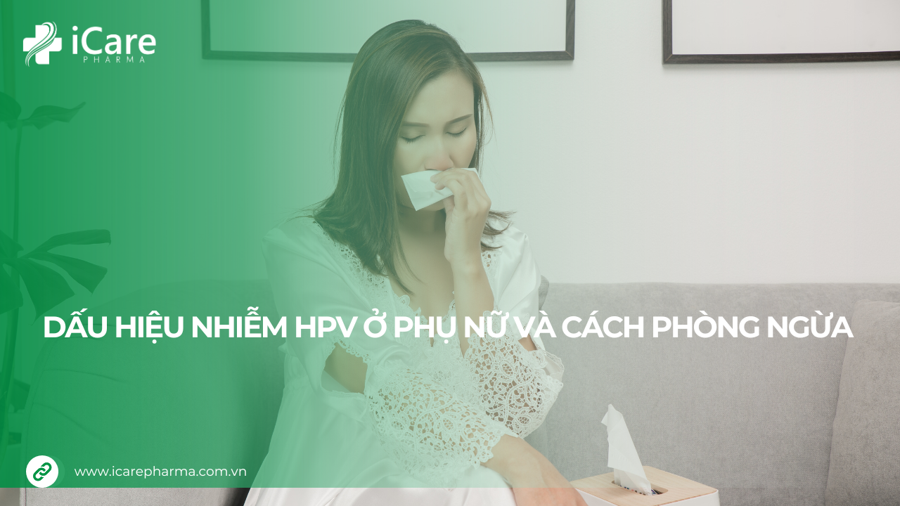 Dấu Hiệu Nhiễm HPV Ở Phụ Nữ