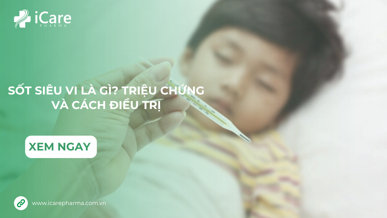 Sốt Siêu Vi Là Gì? Triệu Chứng Và Cách Điều Trị